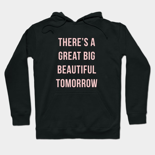 Theres a great big beautiful tomorrow! Millennial Pink Hoodie by FandomTrading